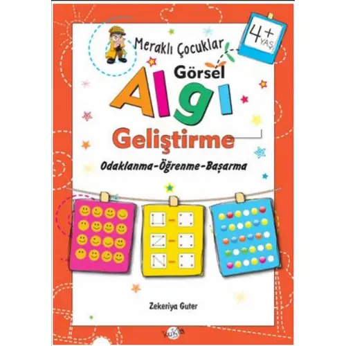 Meraklı Çocuklar Görsel Algı Geliştirme 4+ Yaş - Zekeriya Guter - Kukla Yayınları