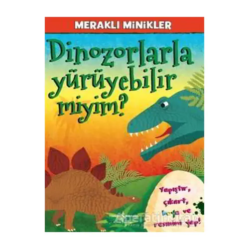 Meraklı Minikler - Dinozorlarla Yürüyebilir Miyim? - Kolektif - İş Bankası Kültür Yayınları