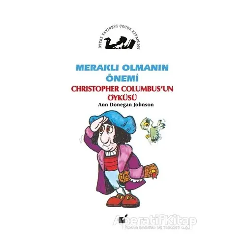 Meraklı Olmanın Önemi - Christopher Columbusun Öyküsü - Ann Donegan Johnson - Öteki Yayınevi