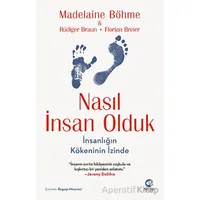 Nasıl İnsan Olduk: İnsanlığın Kökeninin İzinde - Madelaine Böhme - Nova Kitap