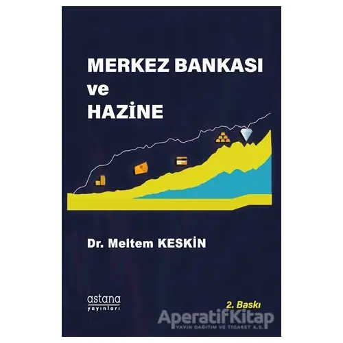 Merkez Bankası ve Hazine - Meltem Keskin Köylü - Astana Yayınları