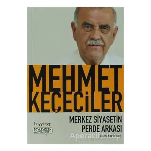 Merkez Siyasetin Perde Arkası - Mehmet Keçeciler - Hayykitap