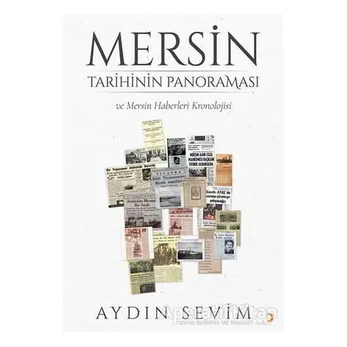 Mersin Tarihinin Panoraması ve Mersin Haberleri Kronolojisi - Aydın Sevim - Cinius Yayınları