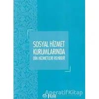 Sosyal Hizmet Kurumlarında Din Hizmetleri Rehberi - Yüksel Salman - Diyanet İşleri Başkanlığı