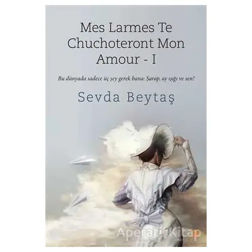 Mes Larmes Te Chuchoteront Mon Amour 1 - Sevda Beytaş - Cinius Yayınları