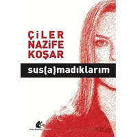 Susamadıklarım - Çiler Nazife Koşar - Meşe Kitaplığı