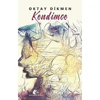 Kendimce - Oktay Dikmen - Meşe Kitaplığı