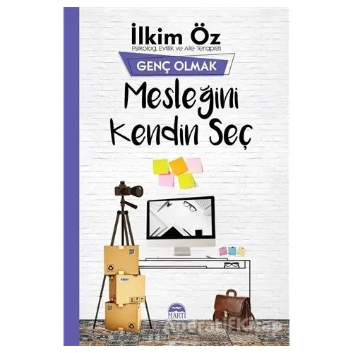 Mesleğini Kendin Seç - Genç Olmak - İlkim Öz - Martı Yayınları