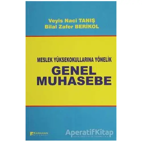 Meslek Yüksek Okullarına Yönelik Genel Muhasebe - Veyis Naci Tanış - Karahan Kitabevi