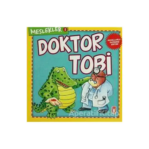 Meslekler - Doktor Tobi - Kolektif - Timaş Çocuk