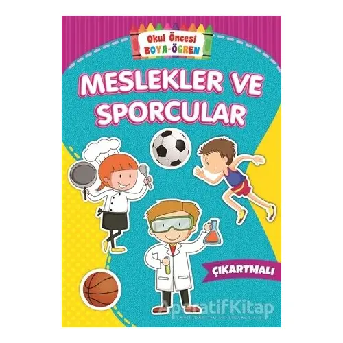 Meslekler ve Sporcular - Okul Öncesi Boya-Öğren - Kolektif - Beyaz Balina Yayınları