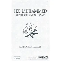 Hz. Muhammed Aleyhisselam’ın Hayatı - Mehmet Maksudoğlu - Salon Yayınları