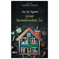 Aile İçi Yaşamın Çocuk Resimlerindeki İzi - Tuncay Dilci - Sen Yayınları