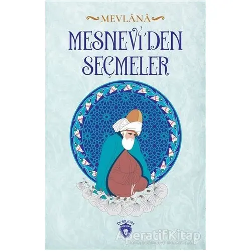 Mesneviden Seçmeler - Mevlana Celaleddin Rumi - Dorlion Yayınları