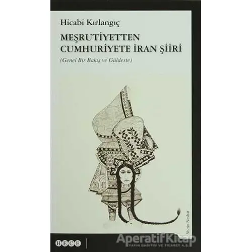 Meşrutiyetten Cumhuriyete İran Şiiri - Hicabi Kırlangıç - Hece Yayınları