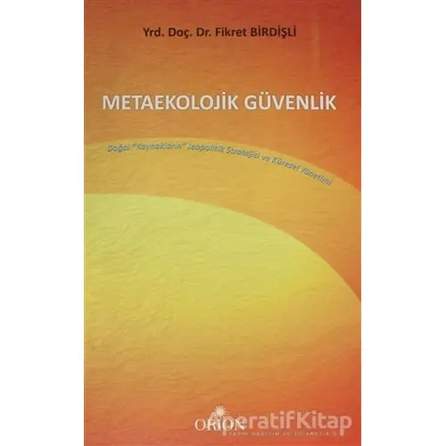 Metaekolojik Güvenlik - Fikret Birdişli - Orion Kitabevi