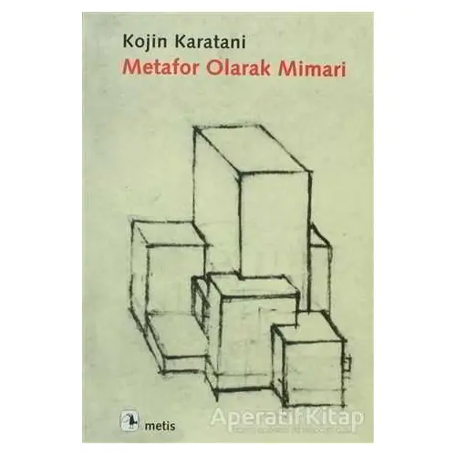 Metafor Olarak Mimari - Kojin Karatani - Metis Yayınları