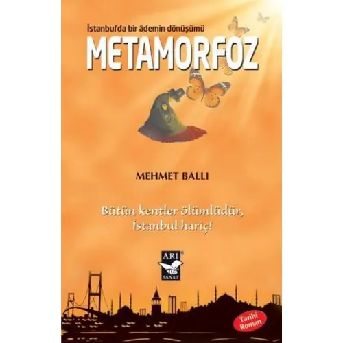 Metamorfoz: İstanbulda Bir Ademin Dönüşümü - Mehmet Ballı - Arı Sanat Yayınevi