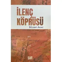 İlenç Köprüsü - Bülent Akay - Şiirden Yayıncılık