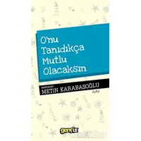 Onu Tanıdıkça Mutlu Olacaksın - Metin Karabaşoğlu - İz Yayıncılık