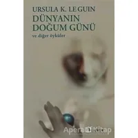 Dünyanın Doğum Günü ve Diğer Öyküler - Ursula K. Le Guin - Metis Yayınları