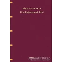 Kim Bağışlayacak Beni - Birhan Keskin - Metis Yayınları