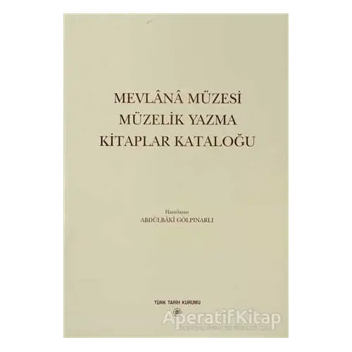 Mevlana Müzesi Müzelik Yazma Kitaplar Kataloğu - Kolektif - Türk Tarih Kurumu Yayınları