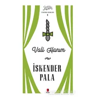 Vali Hanım - Tiyatro Eserleri 9 - İskender Pala - Kapı Yayınları