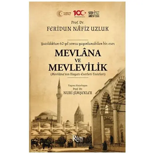 Mevlana ve Mevlevilik (Mevlana’nın Hayatı-Eserleri-Tesirleri) - Feridun Nafiz Uzluk - Rumi Yayınları