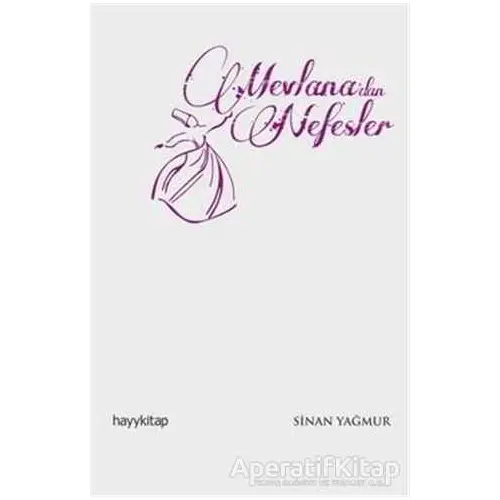 Mevlana’dan Nefesler - Sinan Yağmur - Hayykitap