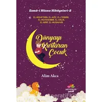 Dünyayı Kurtaran Çocuk - Esma-i Hüsna Hikayeleri 2 - Alim Akca - Mevsimler Kitap