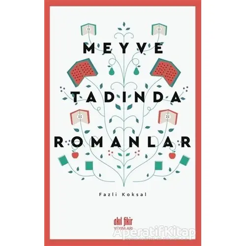 Meyve Tadında Romanlar - Fazlı Köksal - Akıl Fikir Yayınları