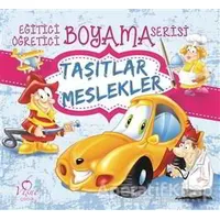 Taşıtlar Meslekler - Eğitici Öğretici Boyama Serisi - Kolektif - Vişne Çocuk