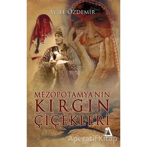 Mezopotamyanın Kırgın Çiçekleri - Aysel Özdemir - Sisyphos Yayınları