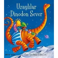 Uzaylılar Dinodon Sever - Claire Freedman - Beta Kids