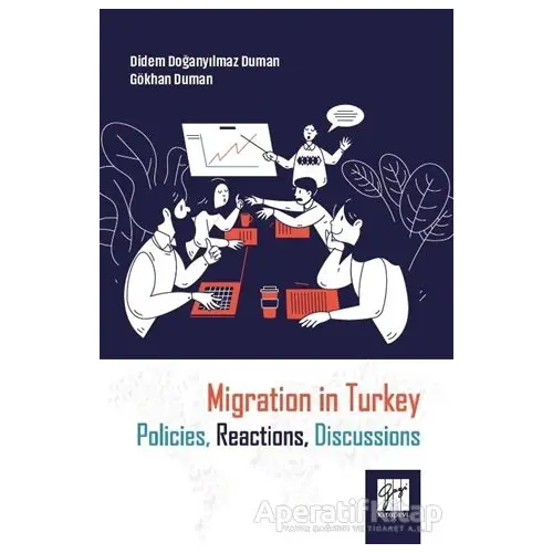 Migration in Turkey Policies, Reactions, Discussions - Didem Doğanyılmaz Duman - Gazi Kitabevi