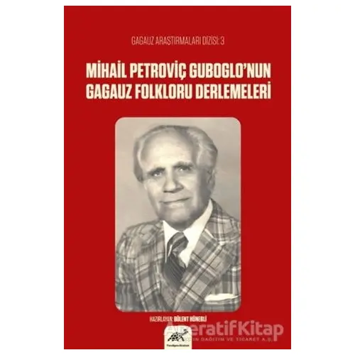 Mihail Petroviç Guboglo’nun Gagauz Folkloru Derlemeleri