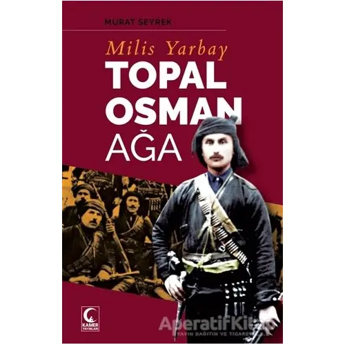 Milis Yarbay Topal Osman Ağa - Murat Seyrek - Kamer Yayınları