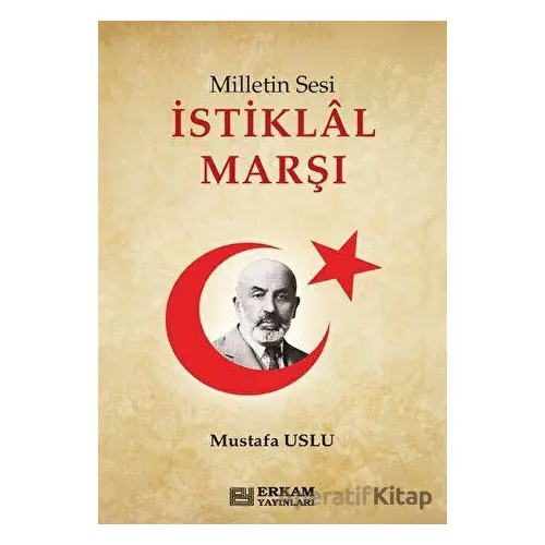 Milletin Sesi İstiklal Marşı - Mustafa Uslu - Erkam Yayınları