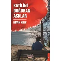 Katilini Doğuran Aşklar - Nevin Kılıç - İmbik Yayınları