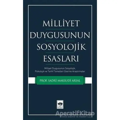 Milliyet Duygusunun Sosyolojik Esasları - Sadri Maksudi Arsal - Ötüken Neşriyat