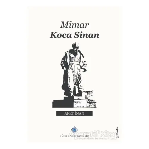 Mimar Koca Sinan - Afet İnan - Türk Tarih Kurumu Yayınları