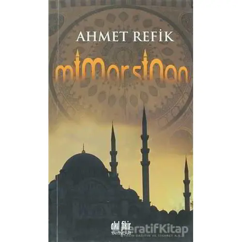 Mimar Sinan - Ahmet Refik - Akıl Fikir Yayınları