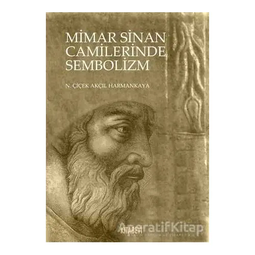 Mimar Sinan Camilerinde Sembolizm - N. Çiçek Akçıl Harmankaya - Kitabevi Yayınları