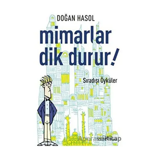 Mimarlar Dik Durur! - Doğan Hasol - YEM Yayın