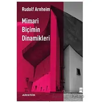 Mimari Biçimin Dinamikleri - Rudolf Arnheim - Arketon Yayıncılık