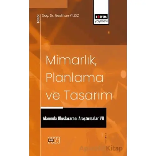 Mimarlık, Planlama ve Tasarım Alanında Uluslararası Araştırmalar VII