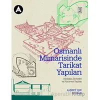 Osmanlı Mimarisinde Tarikat Yapıları - Ahmet Işık Doğan - Ketebe Yayınları