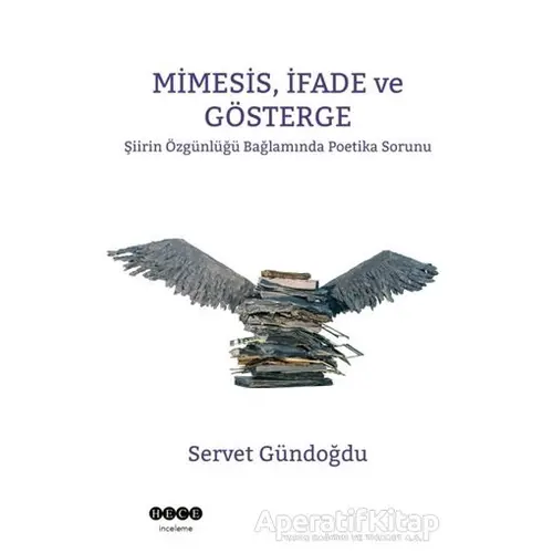 Mimesis, İfade ve Gösterge - Servet Gündoğdu - Hece Yayınları