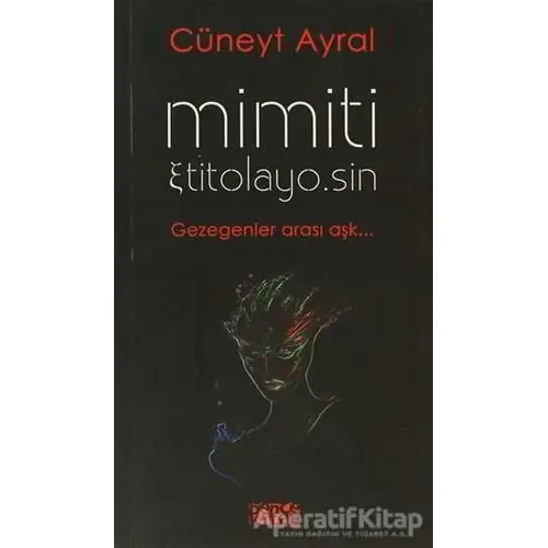 Mimiti Etitolayo.Sin - Cüneyt Ayral - Bencekitap